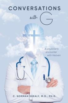 Conversations with G : A Physician's Encounter with Heaven