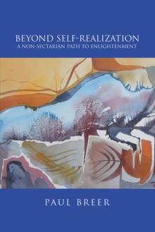 Beyond Self-Realization : A Non-Sectarian Path to Enlightenment