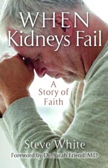 When Kidneys Fail : A Story of Faith