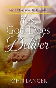 Yes, God Does Deliver : God Delivers on His Promises