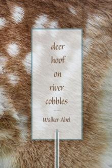 Deer Hoof on River Cobbles : Poems