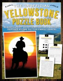 The Unofficial Yellowstone Puzzle Book : Brainteasers, word searches and puzzles inspired by the Dutton Family Ranch