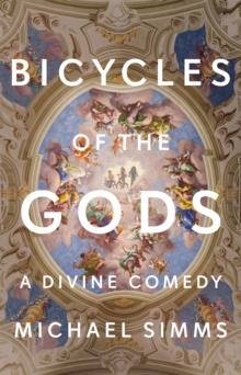 Bicycles of the Gods : A Divine Comedy