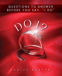 Do I? Questions to Answer Before  You Say, "I Do"