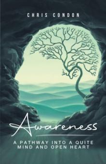 Awareness : A Pathway Into a Quite Mind & Open Heart