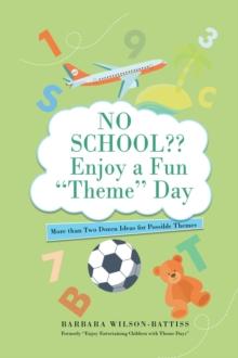 No School?? Enjoy a fun 'Theme' Day : More than Two Dozen Ideas for Possible Themes