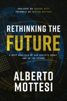 Rethinking the Future : A deep analysis of our society today and in the future