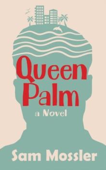 Queen Palm : A Novel