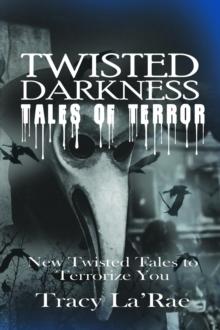 Twisted Darkness Tales of Terror : New Twisted Tales to  Terrorize You