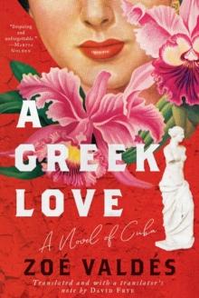 A Greek Love : A Novel of Cuba