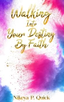 Walking Into Your Destiny By Faith