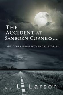 The Accident at Sanborn Corners.... : And Other Minnesota Short Stories