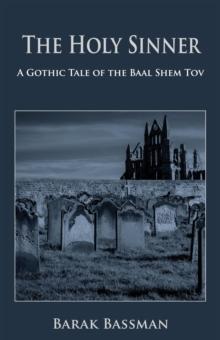 Holy Sinner:  A Gothic Tale of the Baal Shem Tov