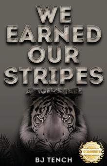 We Earned Our Stripes : A Tiger's Tale