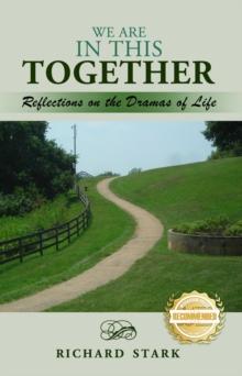 WE ARE IN THIS TOGETHER : Reflections on the Dramas of Life