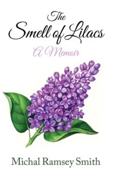 The Smell of Lilacs : A memoir