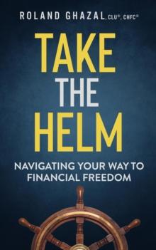 Take the Helm : Navigating Your Way to Financial Freedom