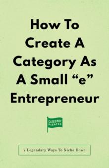 How To Create A Category As A Small "e" Entrepreneur