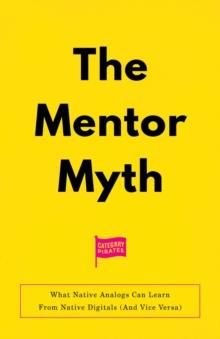 The Mentor Myth : What Native Analogs Can Learn From Native Digitals (And Vice Versa)