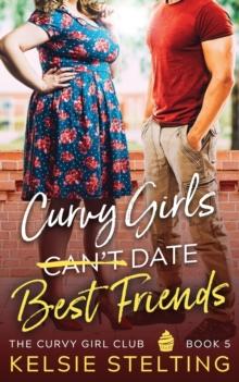 Curvy Girls Can't Date Best Friends