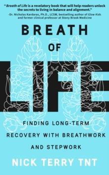 Breath of Life : Finding Long-Term Recovery with Breathwork and Stepwork