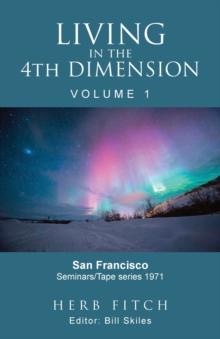 Living in the 4th Dimension : Volume 1