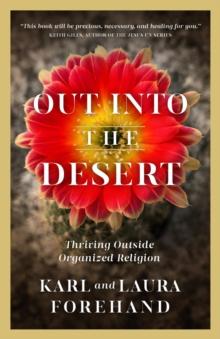 Out Into the Desert : Thriving Outside Organized Religion