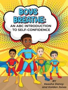 Boys Breathe : An ABC Introduction to Self-Confidence