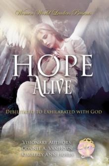 Hope Alive : Debilitated to Exhilarated with God