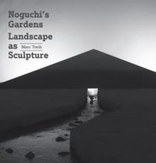 Noguchi's Gardens : Landscape as Sculpture