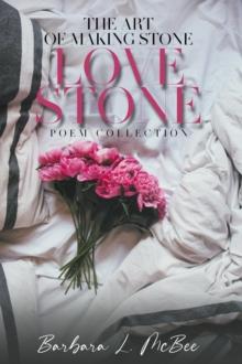 The Art of Making Stone Love Stone : Poem Collection