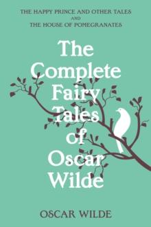 The Complete Fairy Tales of Oscar Wilde (Warbler Classics Annotated Edition)