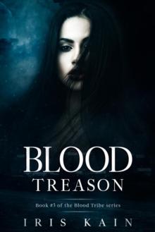 Blood Treason : Book #3 of the Blood Tribe Series