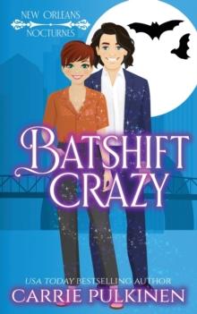 Batshift Crazy : A Frightfully Funny Paranormal Romantic Comedy