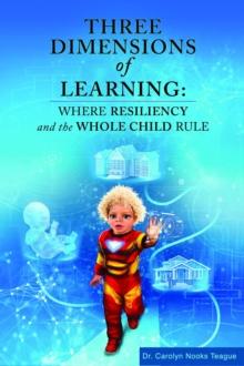 Three Dimensions of Learning : Where Resiliency and the Whole Child Rule