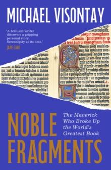 Noble Fragments : the maverick who broke up the worlds greatest book