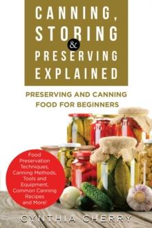 Canning, Storing & Preserving Explained