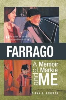 Farrago: A Memoir of Markie and Me : A Memoir of Markie and Me