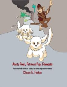 Annie Pooh, Princess Pup, Fireworks : How Annie Pooh, MarLee and Sangee, the Monkey Help Discover Fireworks