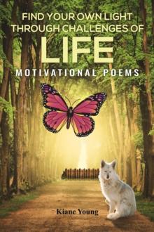 Find Your Own Light Through Challenges of Life : Motivational Poems