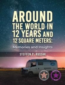 Around the World in 12 Years and 12 Square Meters : Memories and Insights