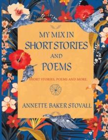 My Mix In Short Stories And Poems : Short Stories, Poems and More