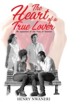 The Heart of a true Lover : An Exposition of the Song of Solomon