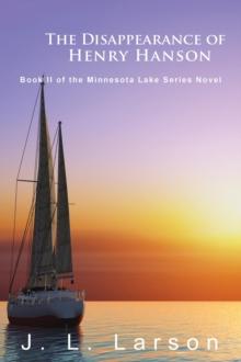 The Disappearance of Henry Hanson : Book II of the Minnesota Lake Series Novels