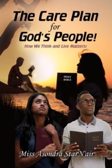 The Care Plan for God's People! : How we think and live matters!