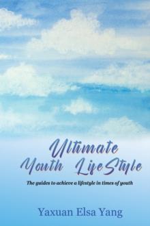 Ultimate Youth LifeStyle : The guides to achieve a lifestyle in times of youth