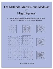 The Methods, Marvels, and Madness of Magic Squares : A Look at a Multitude of Methods that can be used to Build a Million Billion Magic Squares