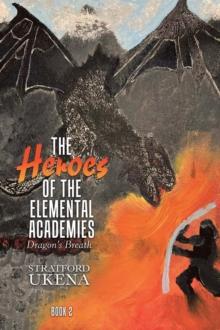 The Heroes of The Elemental Academies : Dragon's Breath