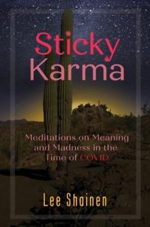 Sticky Karma : Meditations on Meaning and Madness in the Time of COVID