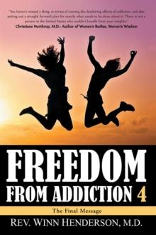 Freedom From Addiction 4 : The Final Message